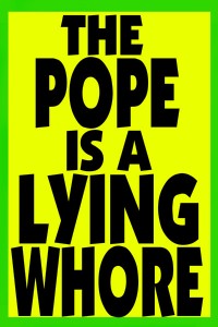 Pope Is A Lying Whore
